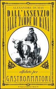 Dall'assenzio alle zampe di rana. Alfabeto per gastroamatori - Librerie.coop Dall'assenzio alle zampe di rana. Alfabeto per gastroamatori - Librerie.coop