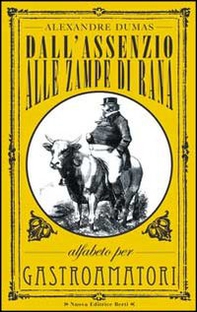 Dall'assenzio alle zampe di rana. Alfabeto per gastroamatori - Librerie.coop