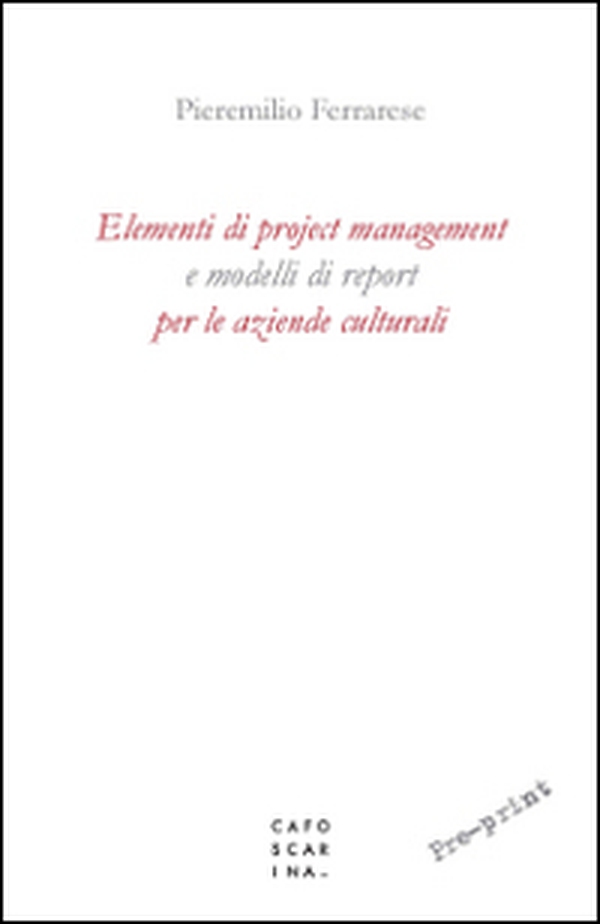 Elementi di project management e modelli di report per le aziende culturali - Librerie.coop Elementi di project management e modelli di report per le aziende culturali - Librerie.coop