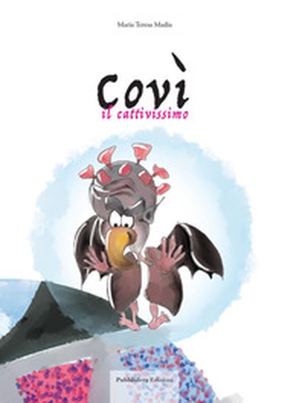 Covì il cattivissimo - Librerie.coop Covì il cattivissimo - Librerie.coop