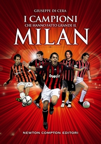 I campioni che hanno fatto grande il Milan - Librerie.coop