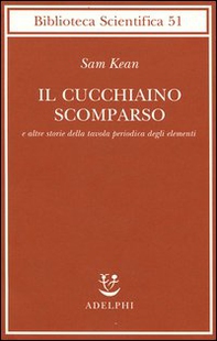 Il cucchiaino scomparso e altre storie della tavola periodica degli elementi - Librerie.coop
