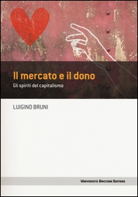 Il mercato e il dono. Gli spiriti del capitalismo - Librerie.coop