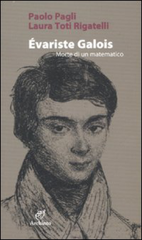 Évariste Galois. Morte di un matematico - Librerie.coop Évariste Galois. Morte di un matematico - Librerie.coop