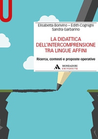 La didattica dell'intercomprensione tra lingue affini. Ricerca, contesti e proposte operative - Librerie.coop La didattica dell'intercomprensione tra lingue affini. Ricerca, contesti e proposte operative - Librerie.coop