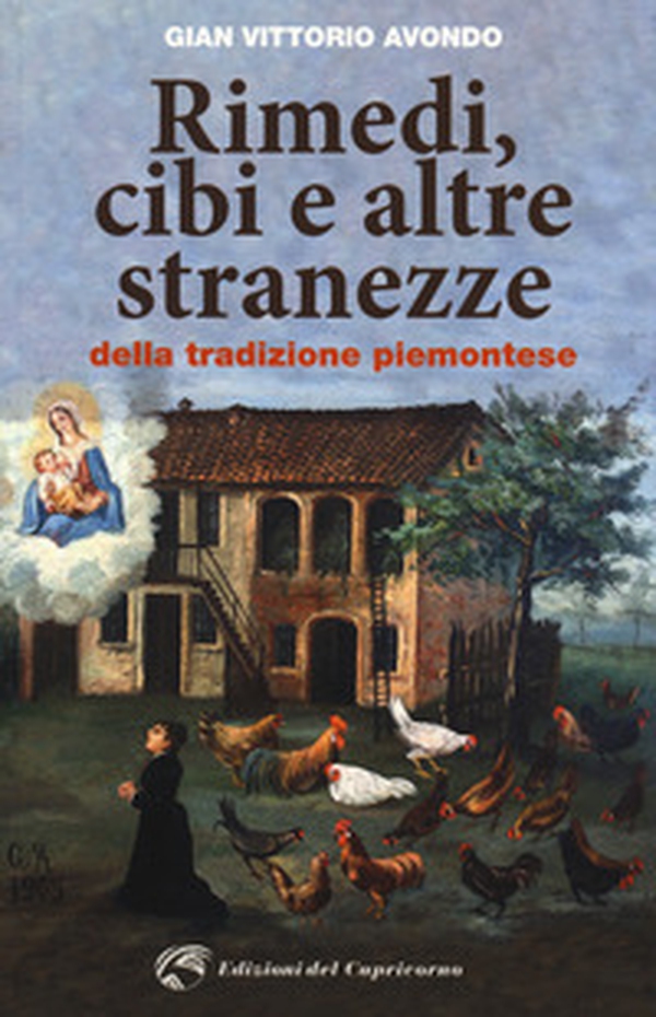 Rimedi, cibi e altre stranezze della tradizione piemontese - Librerie.coop Rimedi, cibi e altre stranezze della tradizione piemontese - Librerie.coop