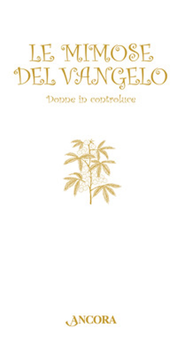 Le mimose del Vangelo. Donne in controluce - Librerie.coop Le mimose del Vangelo. Donne in controluce - Librerie.coop