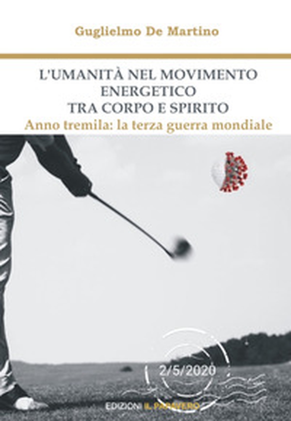 L'umanità nel movimento energetico tra corpo e spirito. Anno tremila: la terza guerra mondiale - Librerie.coop L'umanità nel movimento energetico tra corpo e spirito. Anno tremila: la terza guerra mondiale - Librerie.coop