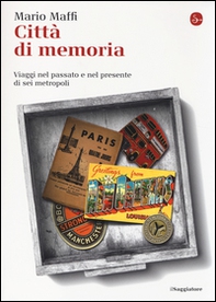 Città di memoria. Viaggi nel passato e nel presente di sei metropoli - Librerie.coop Città di memoria. Viaggi nel passato e nel presente di sei metropoli - Librerie.coop