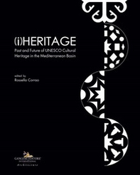 (i)Heritage. Past and future of UNESCO cultural heritage in the Mediterranean basin - Librerie.coop