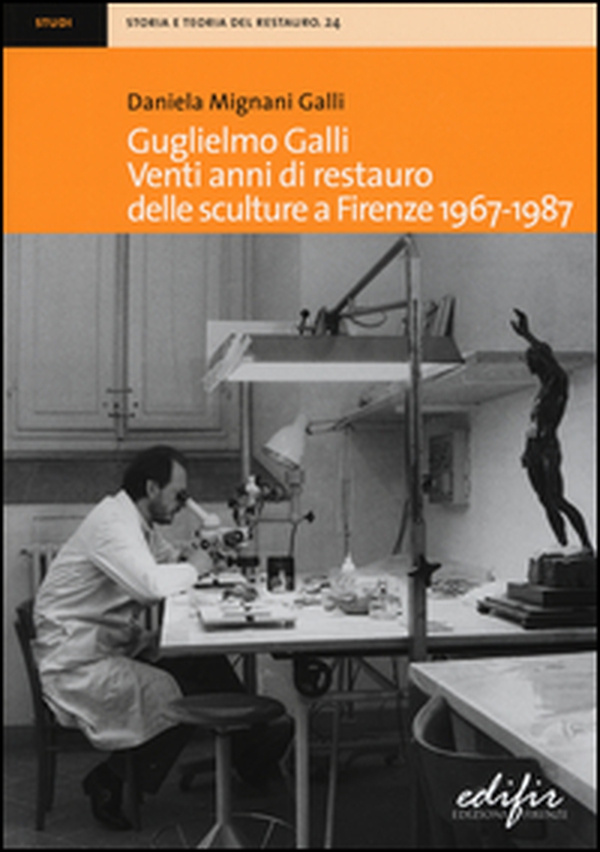 Guglielmo Galli. Venti anni di restauro delle sculture a Firenze (1967-1987) - Librerie.coop Guglielmo Galli. Venti anni di restauro delle sculture a Firenze (1967-1987) - Librerie.coop