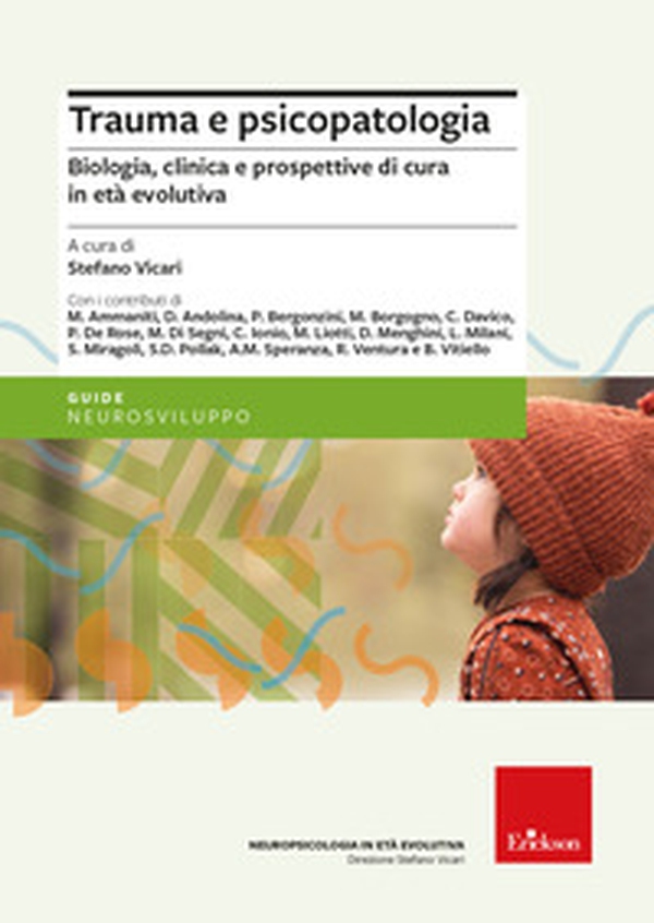 Trauma e psicopatologia. Biologia, clinica e prospettive di cura per l'età evolutiva - Librerie.coop Trauma e psicopatologia. Biologia, clinica e prospettive di cura per l'età evolutiva - Librerie.coop