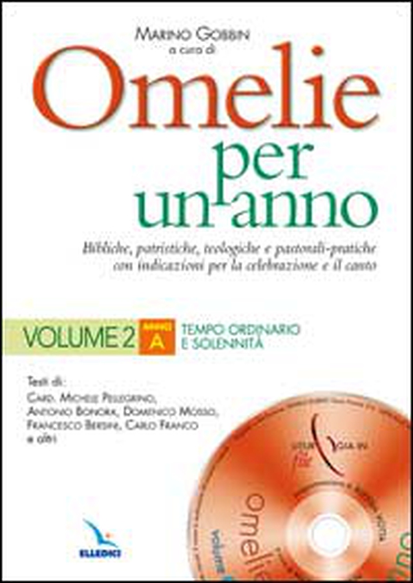 Omelie per un anno. Bibliche, patristiche, teologiche e pastorali-pratiche con indicazioni per la celebrazione e il canto. Anno «A». - Vol. 2 - Librerie.coop Omelie per un anno. Bibliche, patristiche, teologiche e pastorali-pratiche con indicazioni per la celebrazione e il canto. Anno «A». - Vol. 2 - Librerie.coop