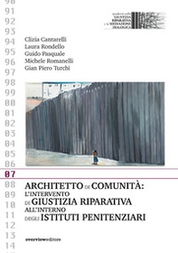 Architetto di comunità: l'intervento di giustizia riparativa all'interno degli istituti penitenziari - Librerie.coop Architetto di comunità: l'intervento di giustizia riparativa all'interno degli istituti penitenziari - Librerie.coop