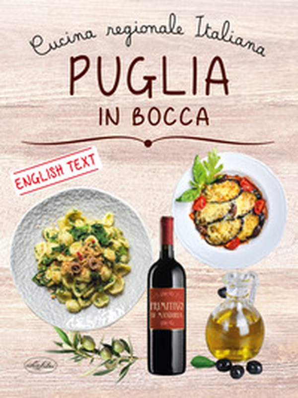 Puglia in bocca. Ediz. italiana e inglese - Librerie.coop