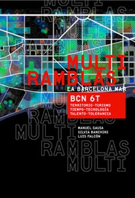 Multiramblas. BCN 6T territorio/turismo. Tiempo/tecnologia. Talento/tolerancia - Librerie.coop Multiramblas. BCN 6T territorio/turismo. Tiempo/tecnologia. Talento/tolerancia - Librerie.coop
