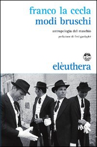 Modi bruschi. Per un'antropologia del maschio - Librerie.coop