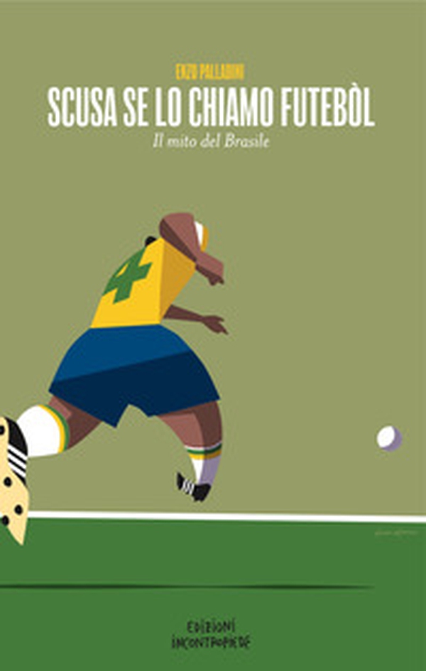 Scusa se lo chiamo futébol - Librerie.coop Scusa se lo chiamo futébol - Librerie.coop
