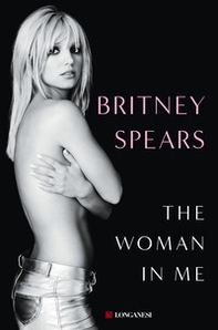 The woman in me. Ediz. italiana - Librerie.coop The woman in me. Ediz. italiana - Librerie.coop