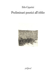 Preliminari poetici all'oblio - Librerie.coop