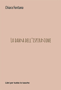 La danza dell'ispirazione - Librerie.coop La danza dell'ispirazione - Librerie.coop