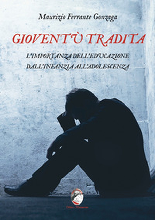 Gioventù tradita. L'importanza dell'educazione dall'infanzia all'adolescenza - Librerie.coop Gioventù tradita. L'importanza dell'educazione dall'infanzia all'adolescenza - Librerie.coop