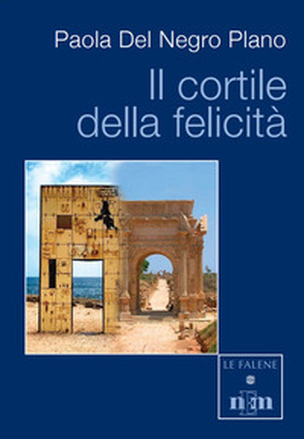 Il cortile della felicità - Librerie.coop Il cortile della felicità - Librerie.coop