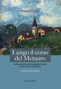 Lungo il corso del Metauro. Sette anni di poesie in dialetto fanese sul Giornale del Metauro - Librerie.coop