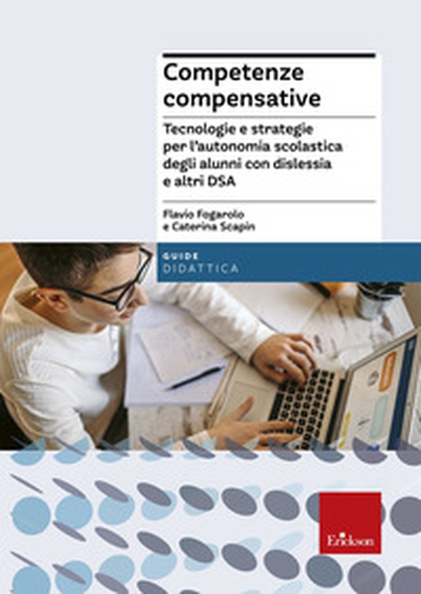 Competenze compensative. Tecnologie e strategie per l'autonomia scolastica degli alunni con dislessia e altri DSA - Librerie.coop Competenze compensative. Tecnologie e strategie per l'autonomia scolastica degli alunni con dislessia e altri DSA - Librerie.coop