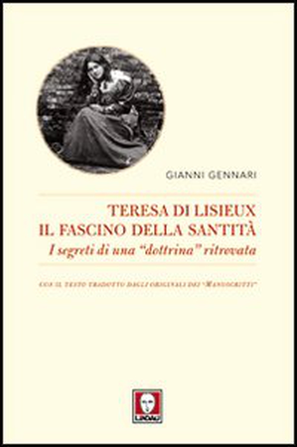 Teresa di Lisieux. Il fascino della santità. I segreti di una «dottrina» ritrovata - Librerie.coop Teresa di Lisieux. Il fascino della santità. I segreti di una «dottrina» ritrovata - Librerie.coop