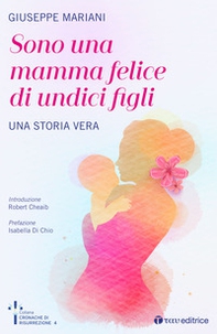 Sono una mamma felice di undici figli. Una storia vera - Librerie.coop