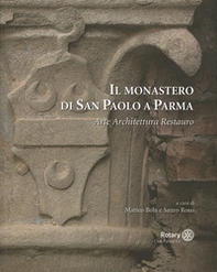Il monastero di San Paolo a Parma. Arte architettura restauro - Librerie.coop