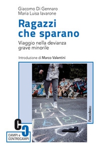 Ragazzi che sparano. Viaggio nella devianza grave minorile - Librerie.coop
