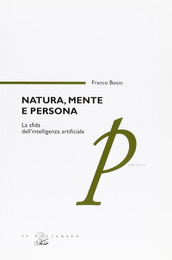 Natura, mente e persona. La sfida dell'intelligenza artificiale - Librerie.coop Natura, mente e persona. La sfida dell'intelligenza artificiale - Librerie.coop