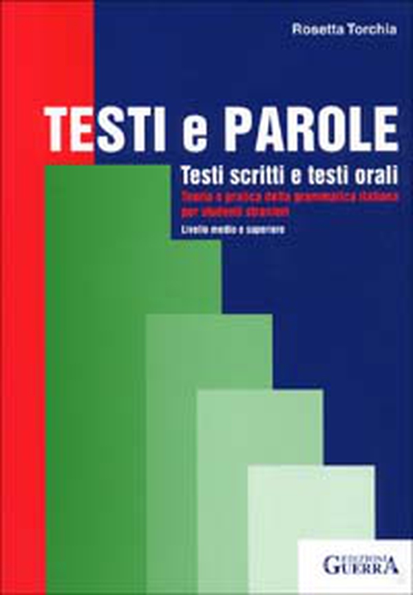 Testi e parole. Testi scritti e testi orali. Teoria e pratica della grammatica italiana per studenti stranieri. Livello medio e superiore - Librerie.coop Testi e parole. Testi scritti e testi orali. Teoria e pratica della grammatica italiana per studenti stranieri. Livello medio e superiore - Librerie.coop