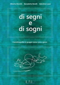 Di segni e di sogni. L'autobiografia in gruppo come cura e gioco - Librerie.coop