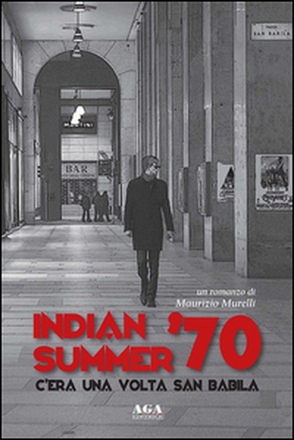 Indian summer '70. C'era una volta San Babila - Librerie.coop Indian summer '70. C'era una volta San Babila - Librerie.coop