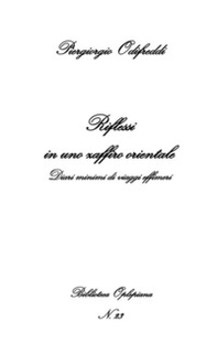 Riflessi in uno zaffiro orientale. Diari minimi di viaggi effimeri - Librerie.coop Riflessi in uno zaffiro orientale. Diari minimi di viaggi effimeri - Librerie.coop