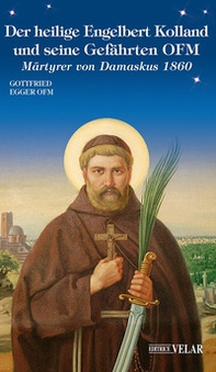 Der heilige Engelbert Kolland und seine gefahrten ofm. Martyrer von Damaskus 1860 - Librerie.coop