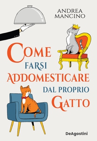 Come farsi addomesticare dal proprio gatto - Librerie.coop