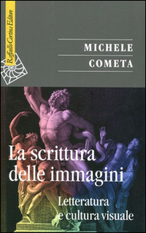 La scrittura delle immagini. Letteratura e cultura visuale - Librerie.coop La scrittura delle immagini. Letteratura e cultura visuale - Librerie.coop