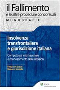 Insolvenza transfrontaliera e giurisdizione italiana. Competenza internazionale e riconoscimento delle decisioni - Librerie.coop Insolvenza transfrontaliera e giurisdizione italiana. Competenza internazionale e riconoscimento delle decisioni - Librerie.coop