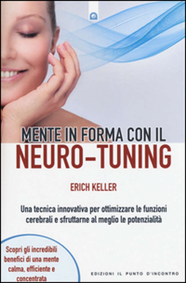 Mente in forma con il neuro-tuning - Librerie.coop Mente in forma con il neuro-tuning - Librerie.coop