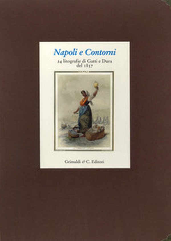 Napoli e Contorni. Album della litografia Gatti e Dura del 1857 - Librerie.coop Napoli e Contorni. Album della litografia Gatti e Dura del 1857 - Librerie.coop