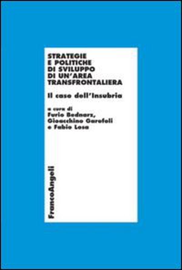 Strategie e politiche di sviluppo di un'area transfrontaliera. Il caso dell'Insubria - Librerie.coop Strategie e politiche di sviluppo di un'area transfrontaliera. Il caso dell'Insubria - Librerie.coop