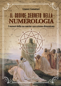 Il codice segreto della numerologia. I numeri della tua nascita: una scienza dimenticata - Librerie.coop