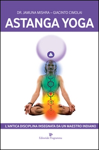 Astanga yoga. L'antica disciplina insegnata da un maestro indiano - Librerie.coop