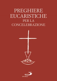 Preghiere eucaristiche per la concelebrazione - Librerie.coop
