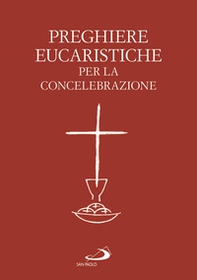 Preghiere eucaristiche per la concelebrazione - Librerie.coop Preghiere eucaristiche per la concelebrazione - Librerie.coop