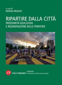 Ripartire dalla città. Prossimità educativa e rigenerazione delle periferie - Librerie.coop